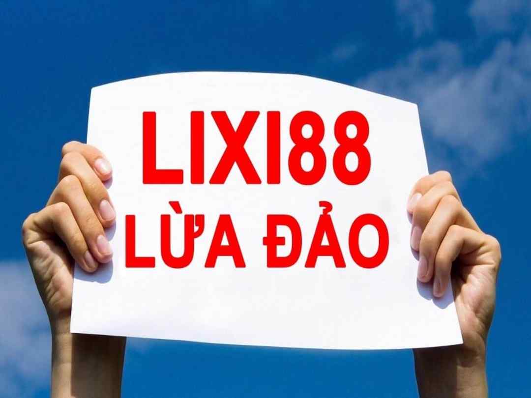 Thông tin Lixi88 bị bắt hay lừa đảo liệu có chính xác?